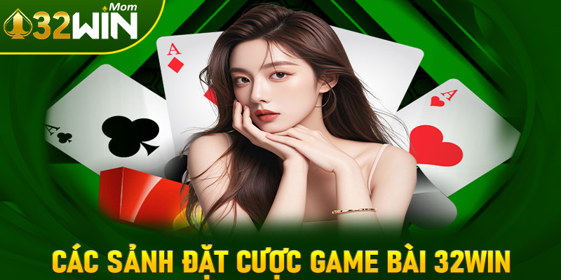 Cập nhật các sảnh đặt cược game bài 32win hot nhất thị trường Việt Nam
