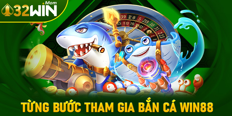 Cụ thể chi tiết từng bước tham gia bắn cá win88 đơn giản nhất cho anh em tân binh