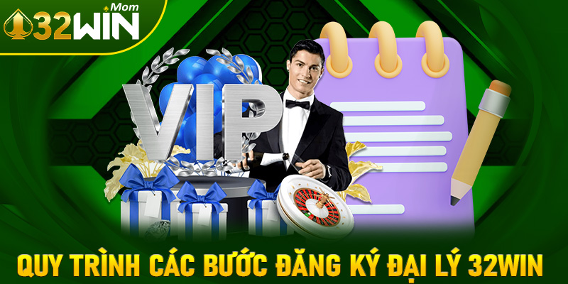 Chi tiết quy trình các bước đăng ký đại lý 32win đơn giản