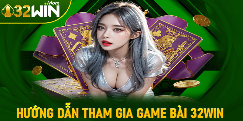 Hướng dẫn chia sẻ các thao tác đơn giản để tham gia game bài 32win đơn giản
