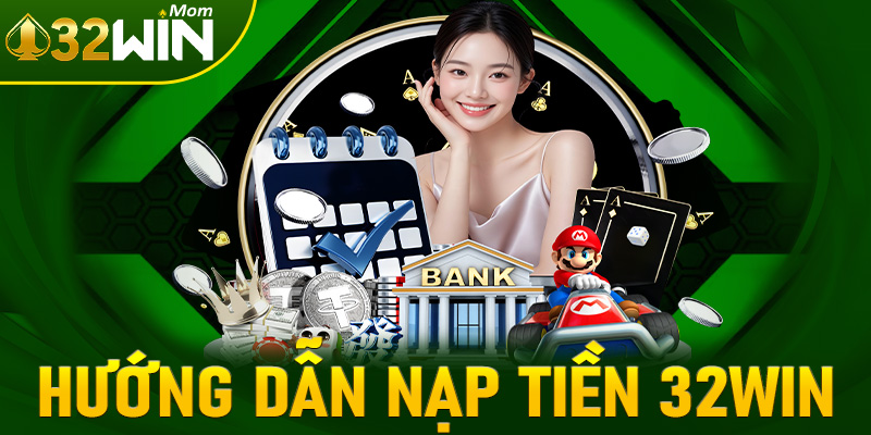 Nạp tiền 32win